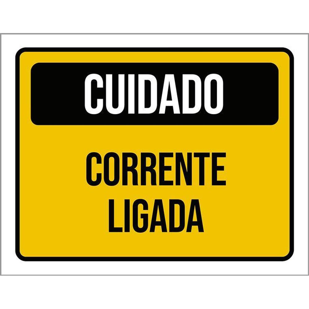 Placa Sinalização Cuidado Corrente Ligada 36X46
