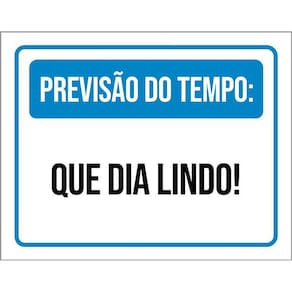 Placa Sinalização - Previsão Do Tempo Que Dia Lindo 36X46