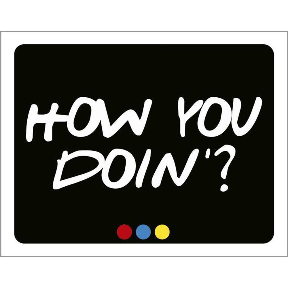 Placa Decorativa - How You Doin 36X46