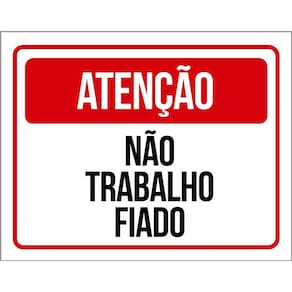 Placa De Sinalização - Atenção Não Trabalho Fiado 36X46