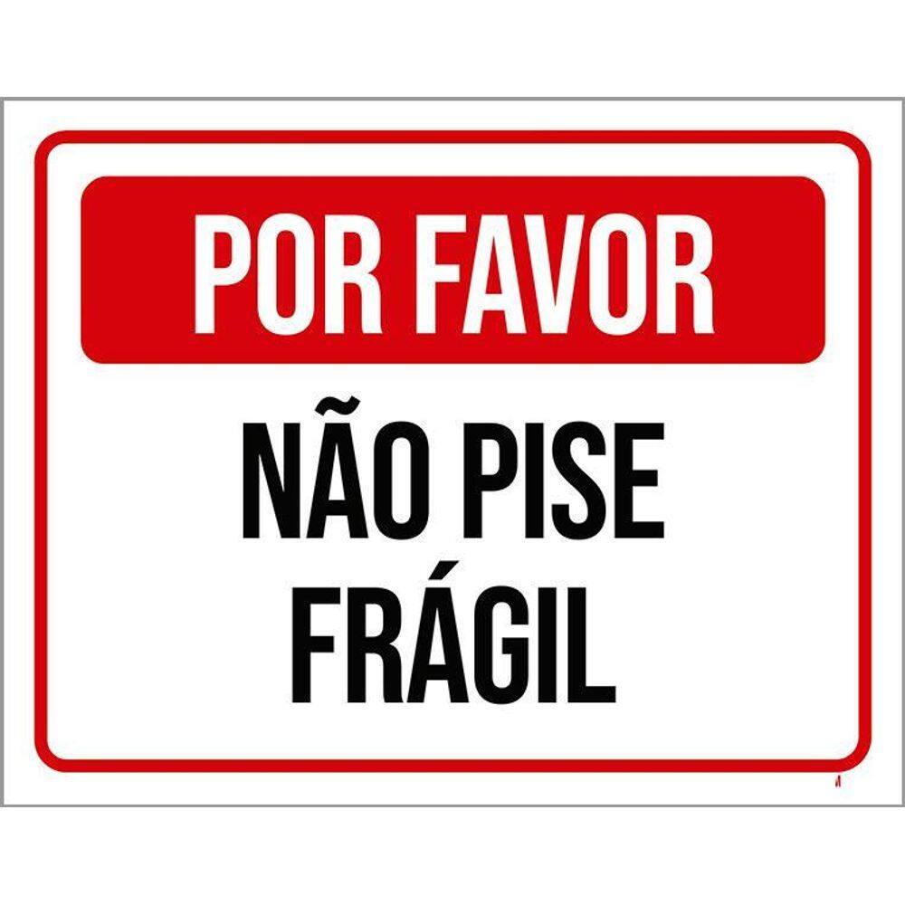 Placa Sinalização Por Favor Não Pise Frágil 36X46