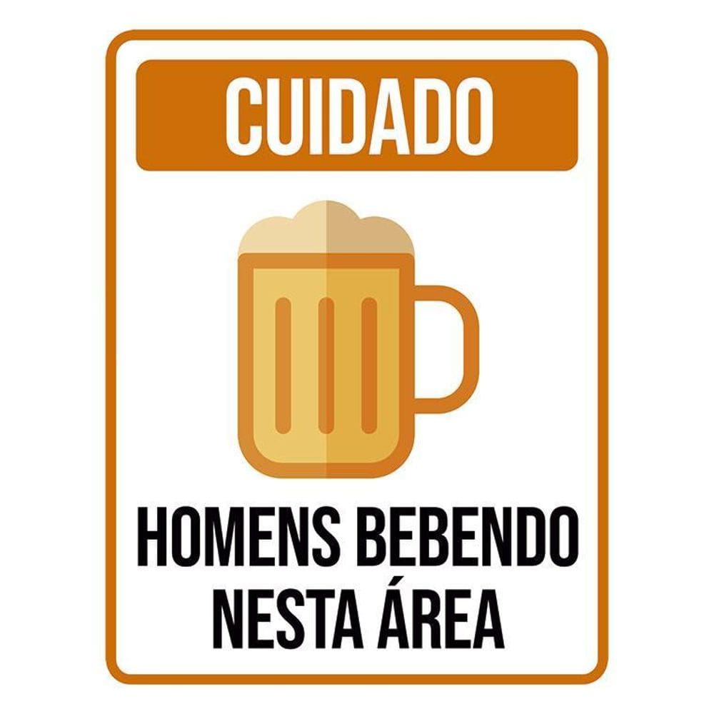 Kit 3 Placas Sinalização - Cuidado Homens Bebendo Nesta Área