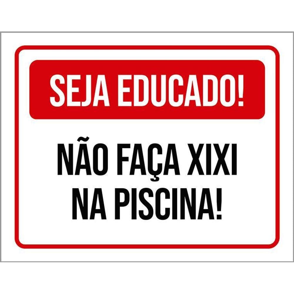 Placa Vermelha Seja Educado Não Faça Xixi Na Piscina 36X46