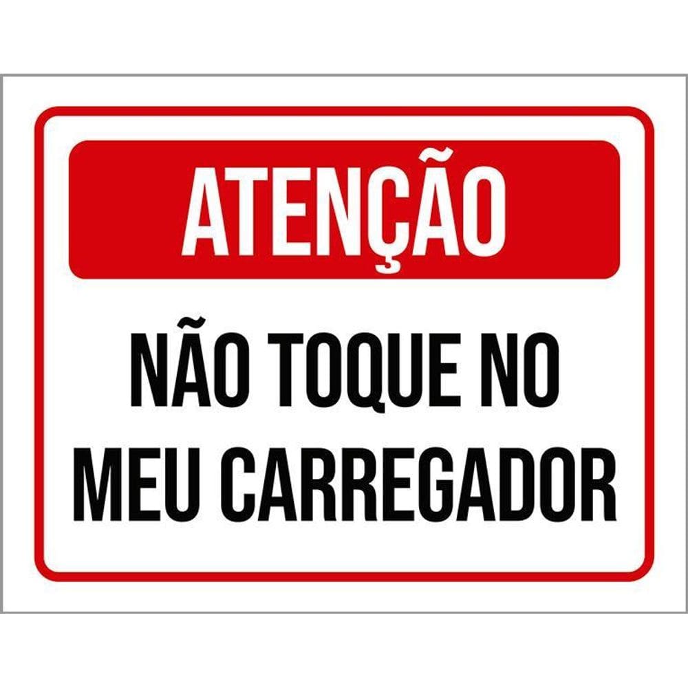Placa Sinalização - Atenção Não Toque Meu Carregador 36X46