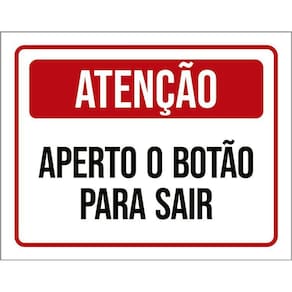 Placa Sinalização - Atenção Aperte Botão Sair Verm 36X46