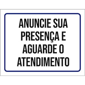 Placa Anuncie Sua Presença Aguarde O Atendimento 36X46