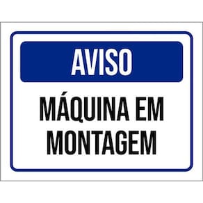 Kit 5 Placas De Aviso Máquina Em Montagem 36X46