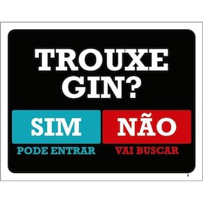 Kit 3 Placas Trouxe Gin Sim Pode Entrar Não Vai Buscar