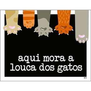 Kit 3 Placas Sinalização - Aqui Mora Louca Dos Gatos