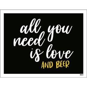 Placa Decorativa - All You Need Is Love And Beer 36X46