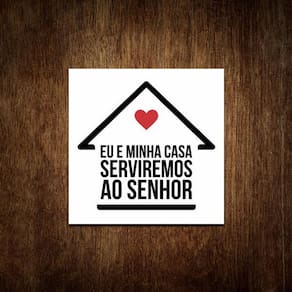 Placa Decorativa Eu E Minha Casa Serviremos Ao Senhor 27X35
