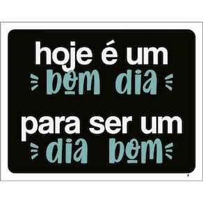 Kit 3 Placas Hoje É Um Bom Dia Para Ser Um Dia Bom