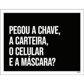Kit 3 Placas Decorativa Pegou Chave Carteira Celular Máscara