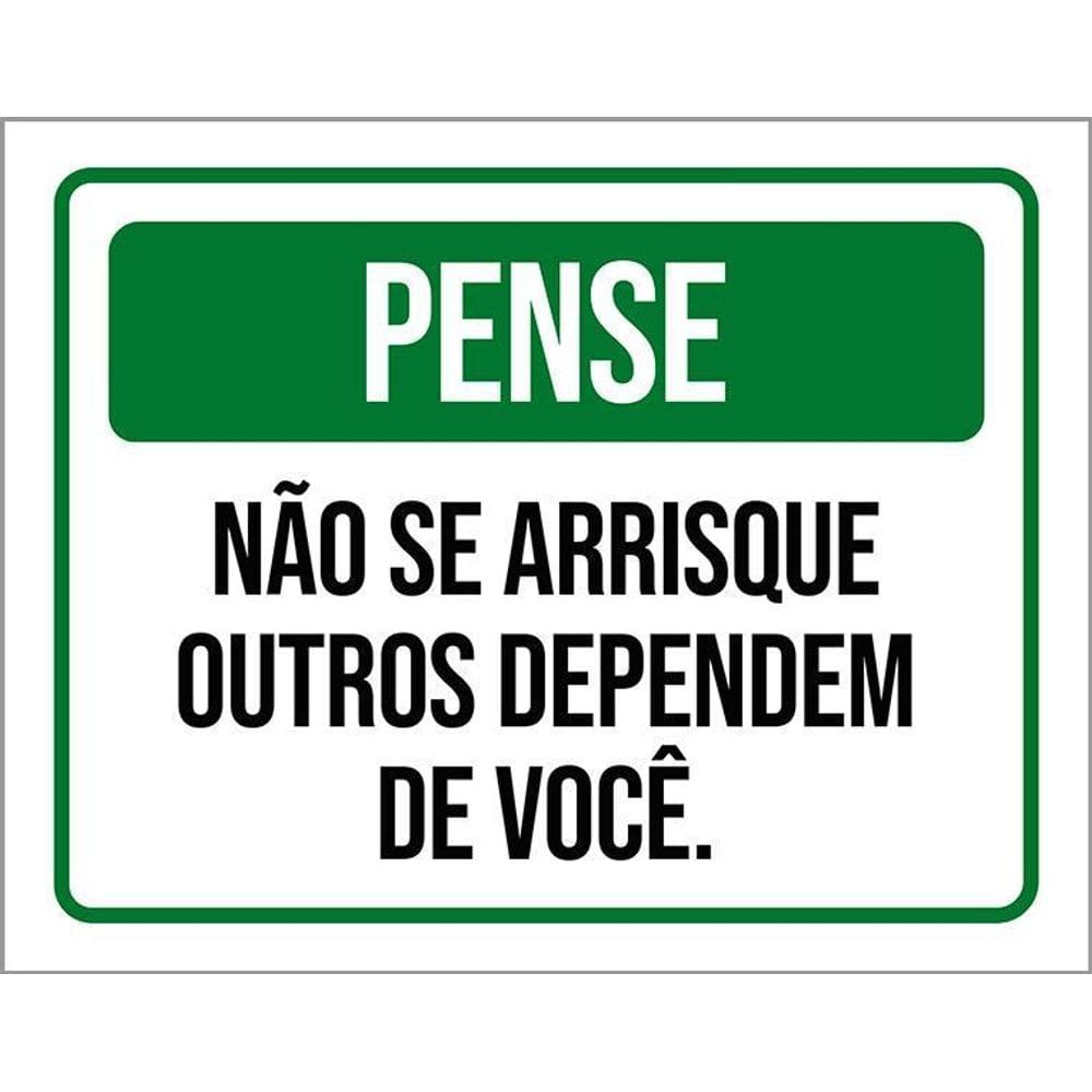 Kit 3 Placas Pense Não Arrisque Outros Dependem Você