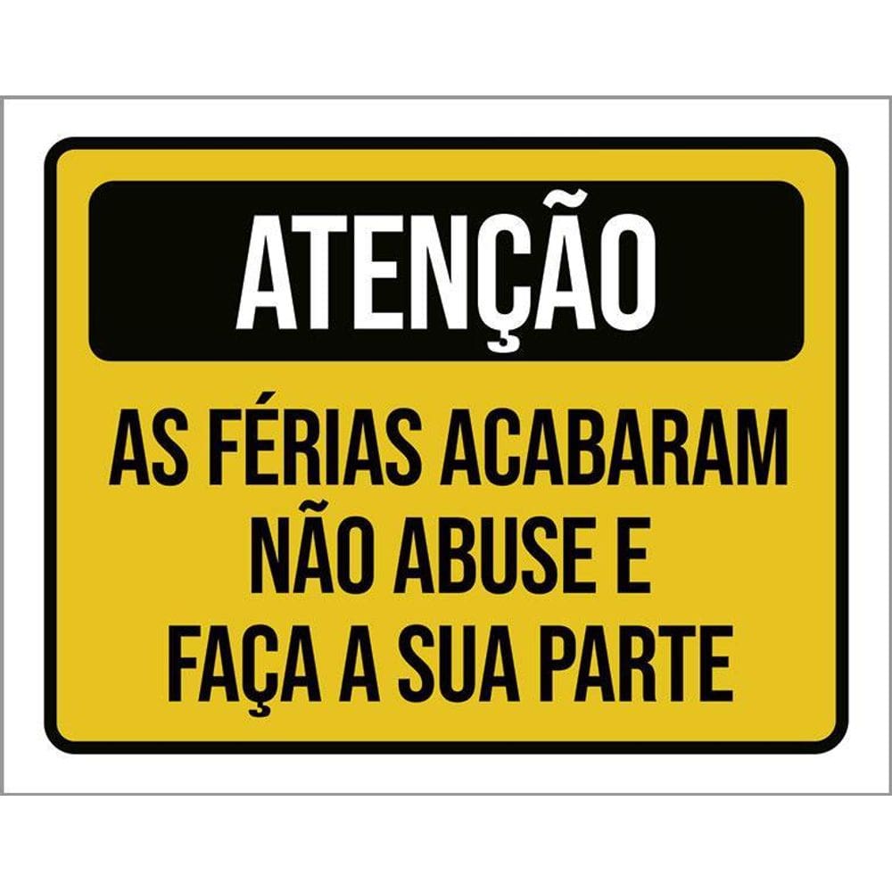 Placa Sinalização - Atenção Férias Acabaram 36X46
