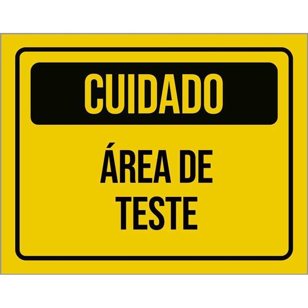 Placa De Sinalização - Cuidado Área De Teste 36X46