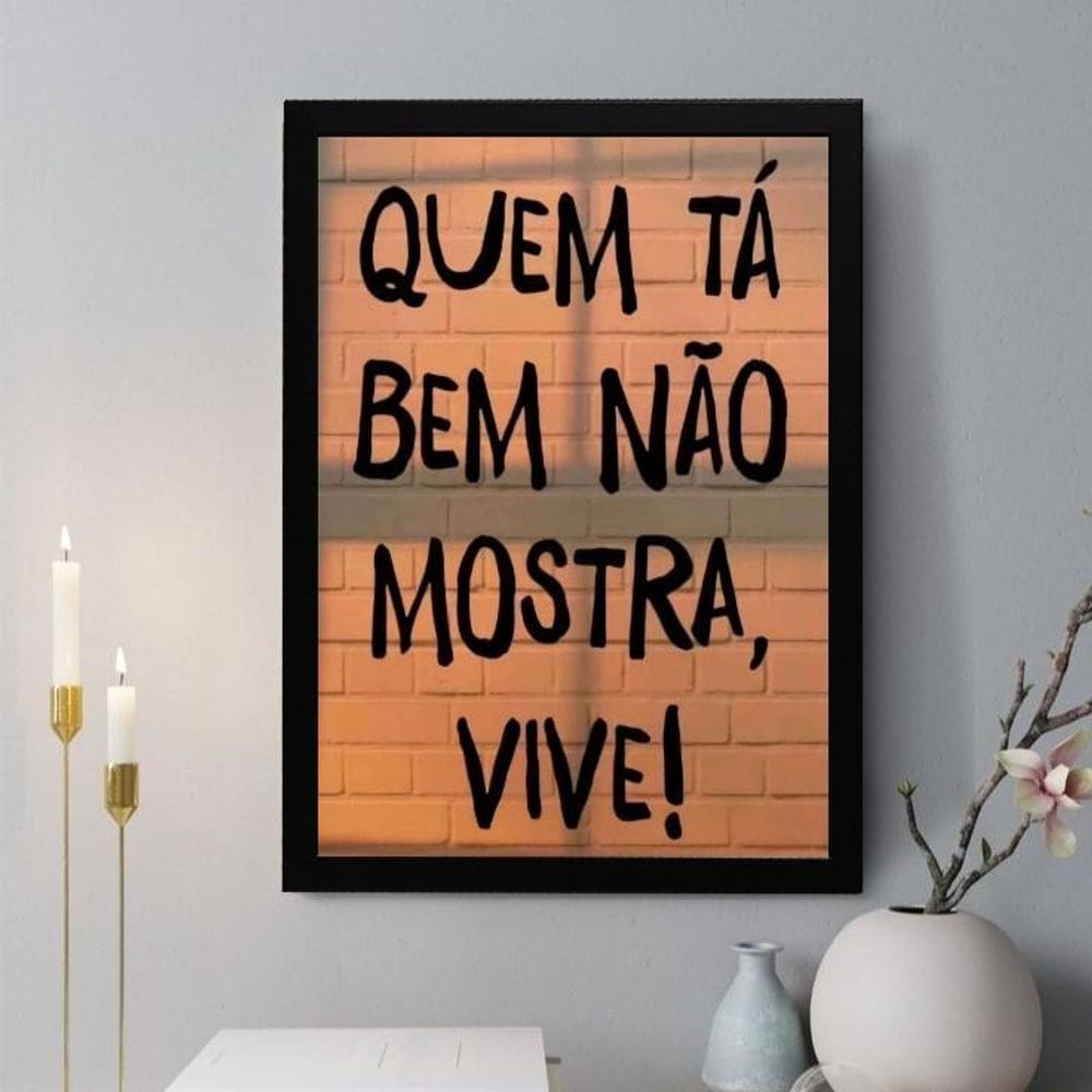 Quadro Decorativo Quem Tá Bem Não Mostra Vive 33X24Cm Vidro