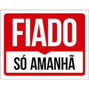 Placa Sinalização - Fiado Só Amanhã  36X46