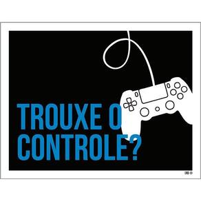 Placa Decorativa - Trouxe Controle Os 36X46