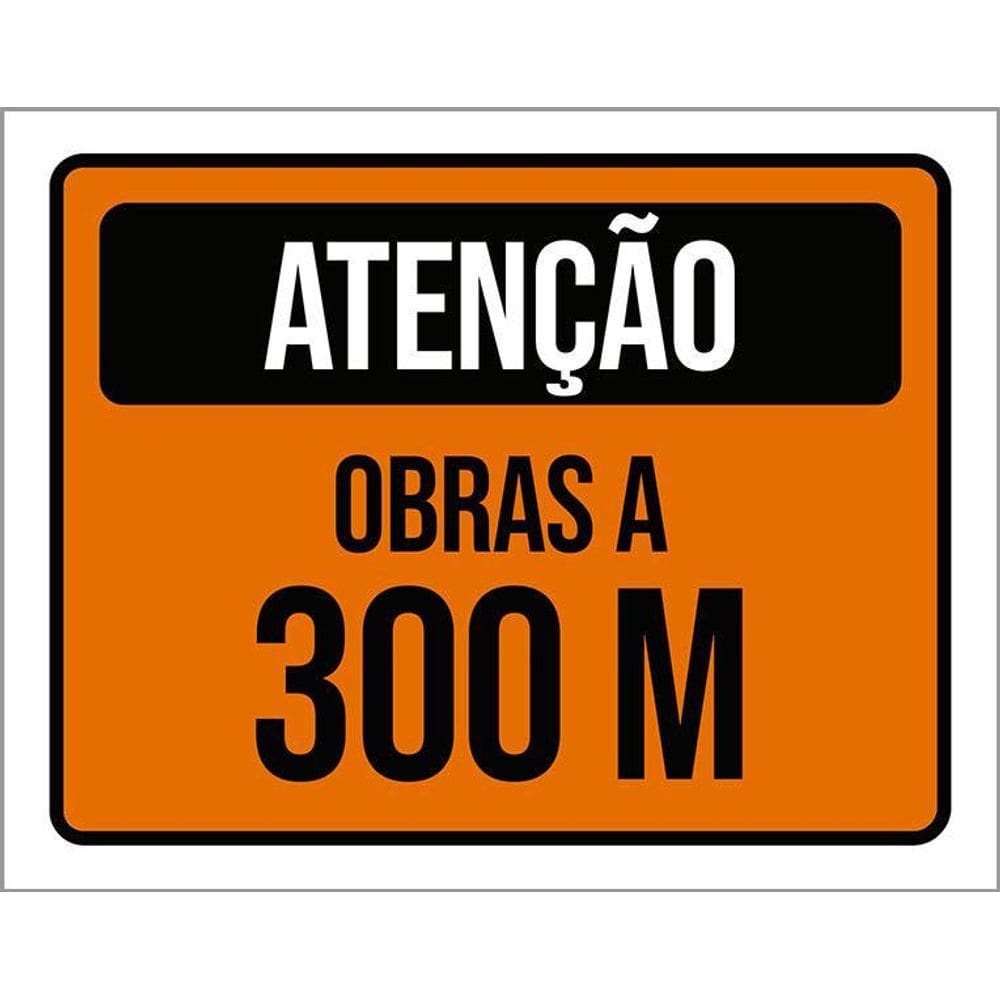 Placa De Sinalização - Atenção Obras A 300 Metros 36X46