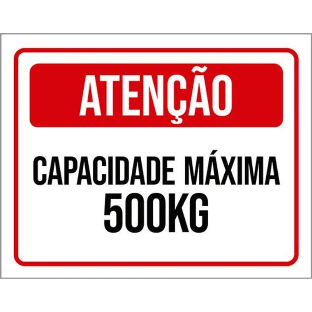 Kit 3 Placas Sinalização - Atenção Capacidade Máxima 500Kg
