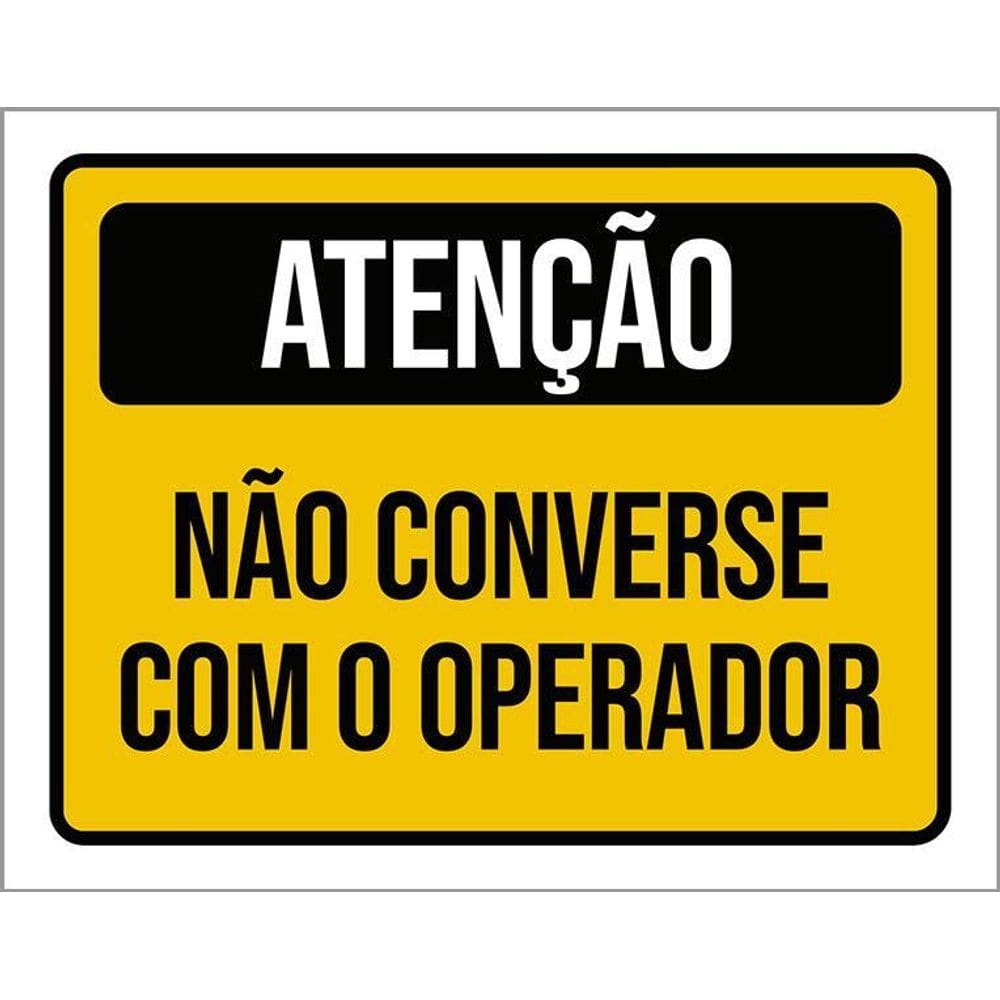Kit 3 Placas Atenção Não Converse Com O Operador
