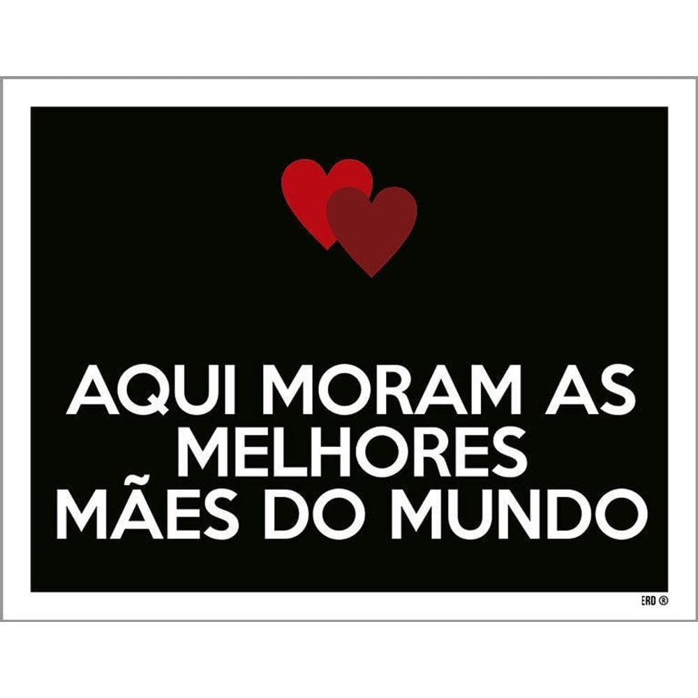 Placa Decorativa - Aqui Moram Melhores Mães Mundo 36X46