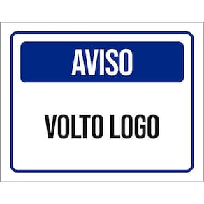 Placa De Sinalização - Aviso Volto Logo 36X46