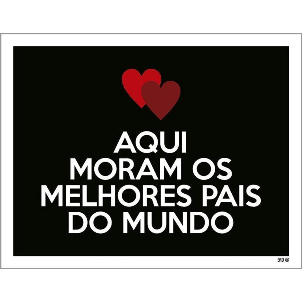 Placa Decorativa - Aqui Moram Melhores Pais Mundo 36X46