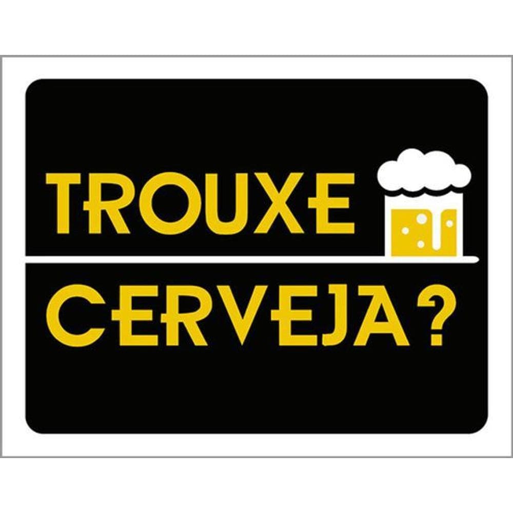 Kit 3 Placas Trouxe Cerveja Caneca