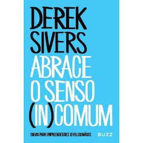 Abrace O Senso InComum Ideias Empreendedores Revolucionários