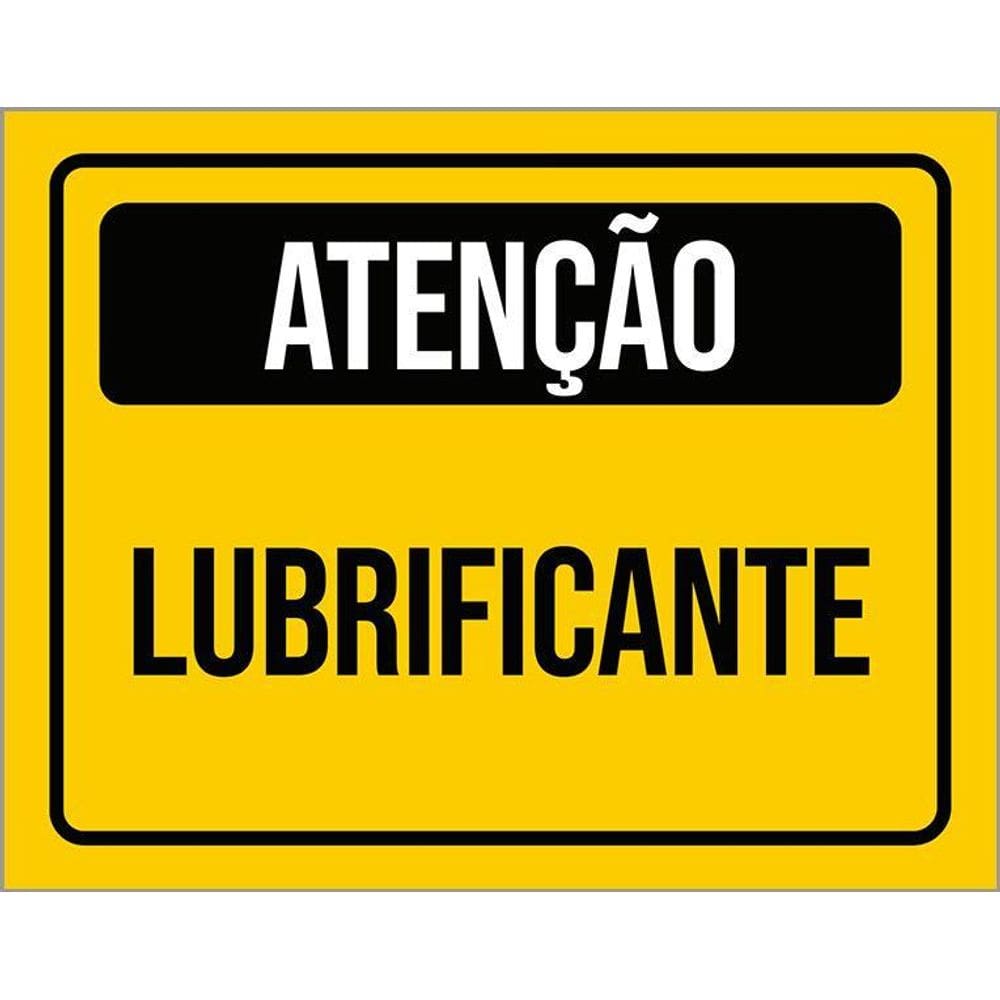 Placa De Sinalização - Atenção Cuidado Lubrificante 36X46