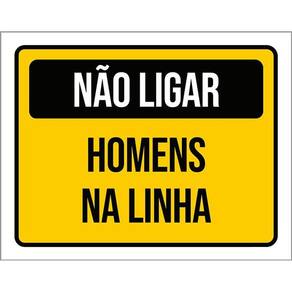 Placa Sinalização - Não Ligar Homens Na Linha 36X46