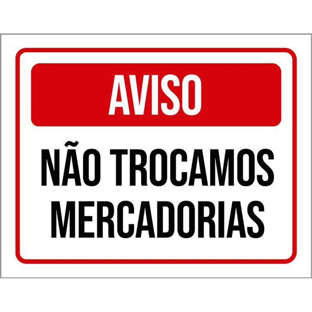 Placa Sinalização Aviso Não Trocamos Mercadorias 36X46