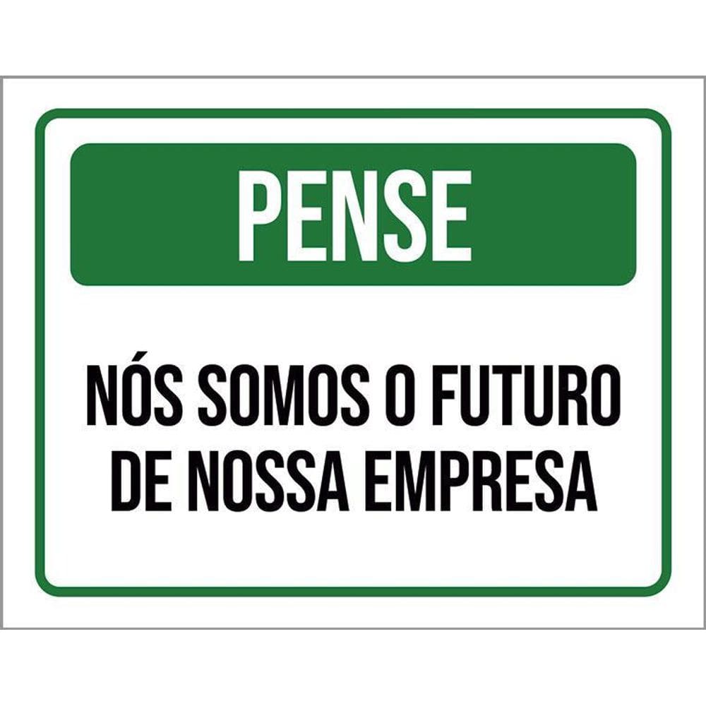 Placa De Sinalização - Pense Nós Somos Futuro Empresa 36X46