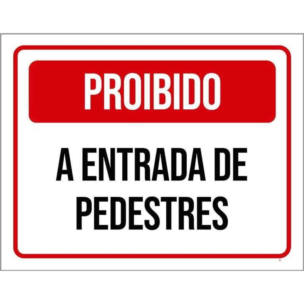 Placa Sinalização - Proibido Entrada Pedestres Verm 36X46