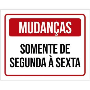 Placa De Sinalização - Mudanças Somente Segunda Sexta 36X46