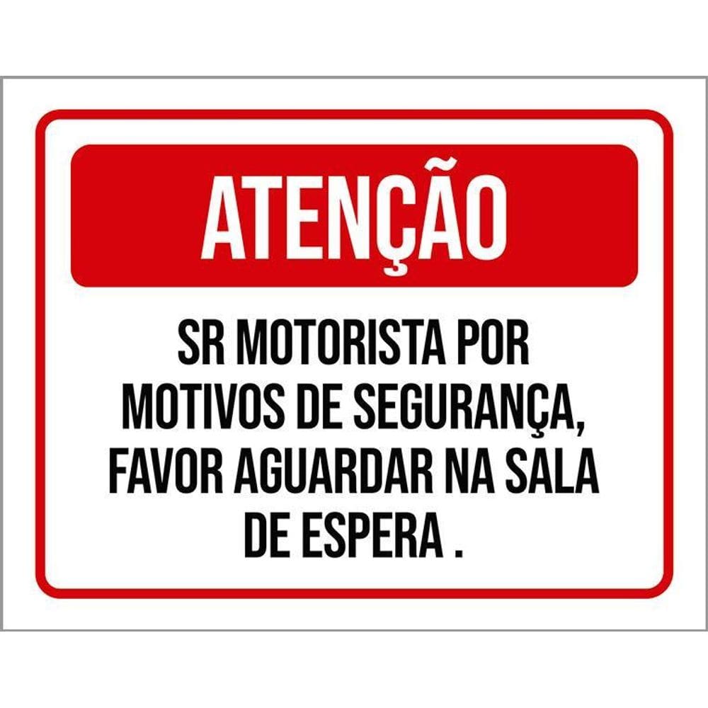 Placa Sinalização Atenção Sr Motorista Aguardar Sala 36X46