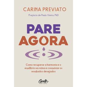 Pare agora: Como recuperar a harmonia e o equilíbrio na rotina e conquistar os resultados desejados