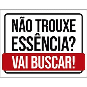 Kit 3 Placas Não Trouxe Essência Vai Buscar Branca