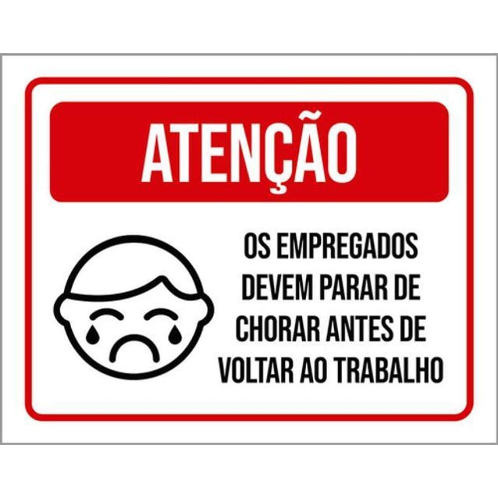 Kit 3 Placas Atenção Empregados Devem Parar Chorar
