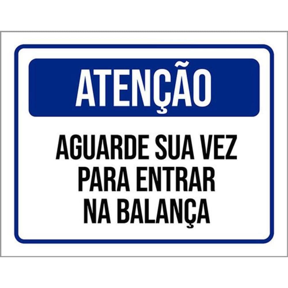 Kit 3 Placas Atenção Aguarde Sua Vez Entrar Balança