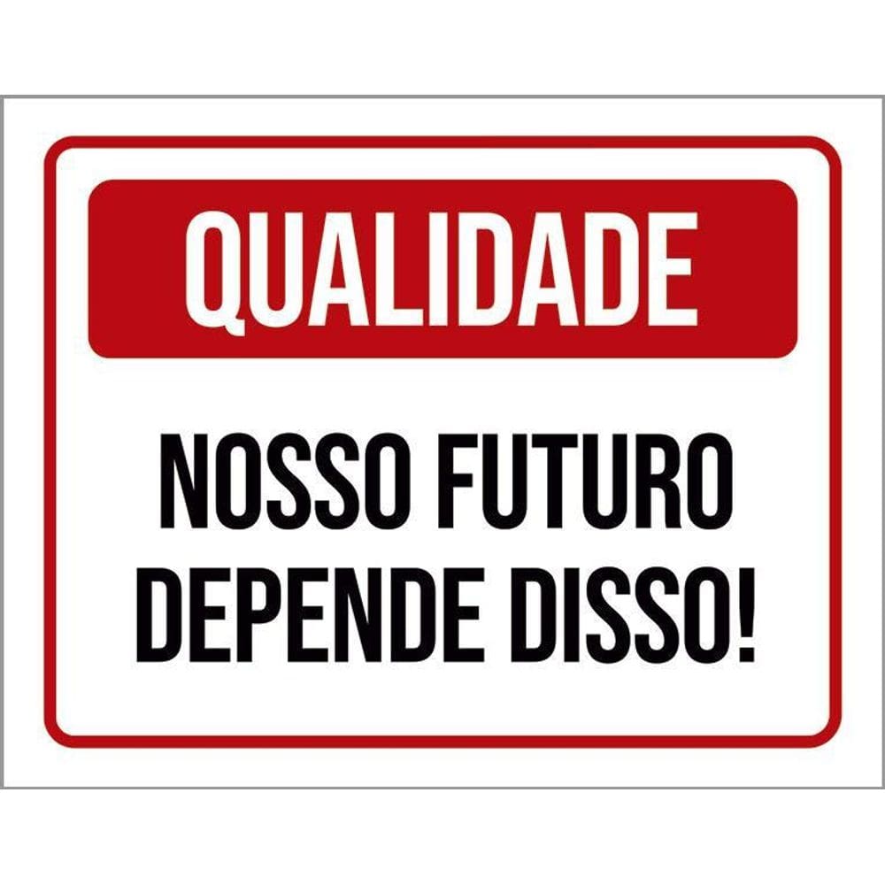 Kit 3 Placas Qualidade Nosso Futuro Depende Disso