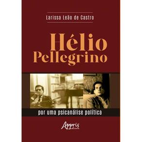 Hélio Pellegrino: Por Uma Psicanálise Política