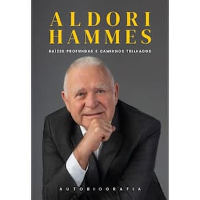 Aldori Hammes - Autobiografia: Raízes profundas e caminhos trilhados