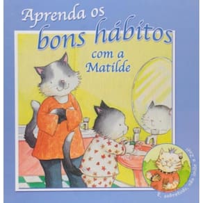 Aprenda Os Bons Habitos Com A Matilde
