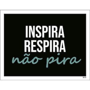 Kit 3 Placas Decorativa - Inspira Respira Não Pira