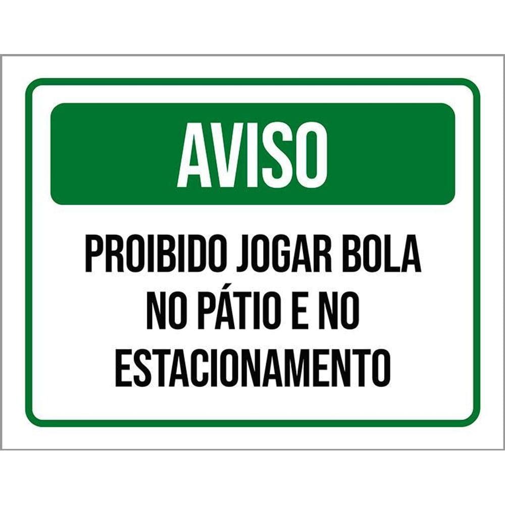 Placa Sinalização - Aviso Proibido Jogar Bola Pátio 36X46