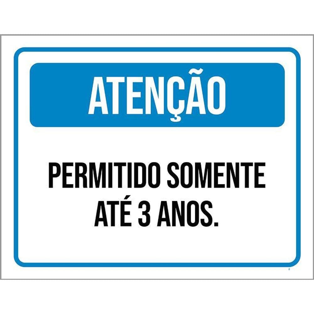 Placa Sinalização Atenção Permitido Somente 3 Anos 36X46