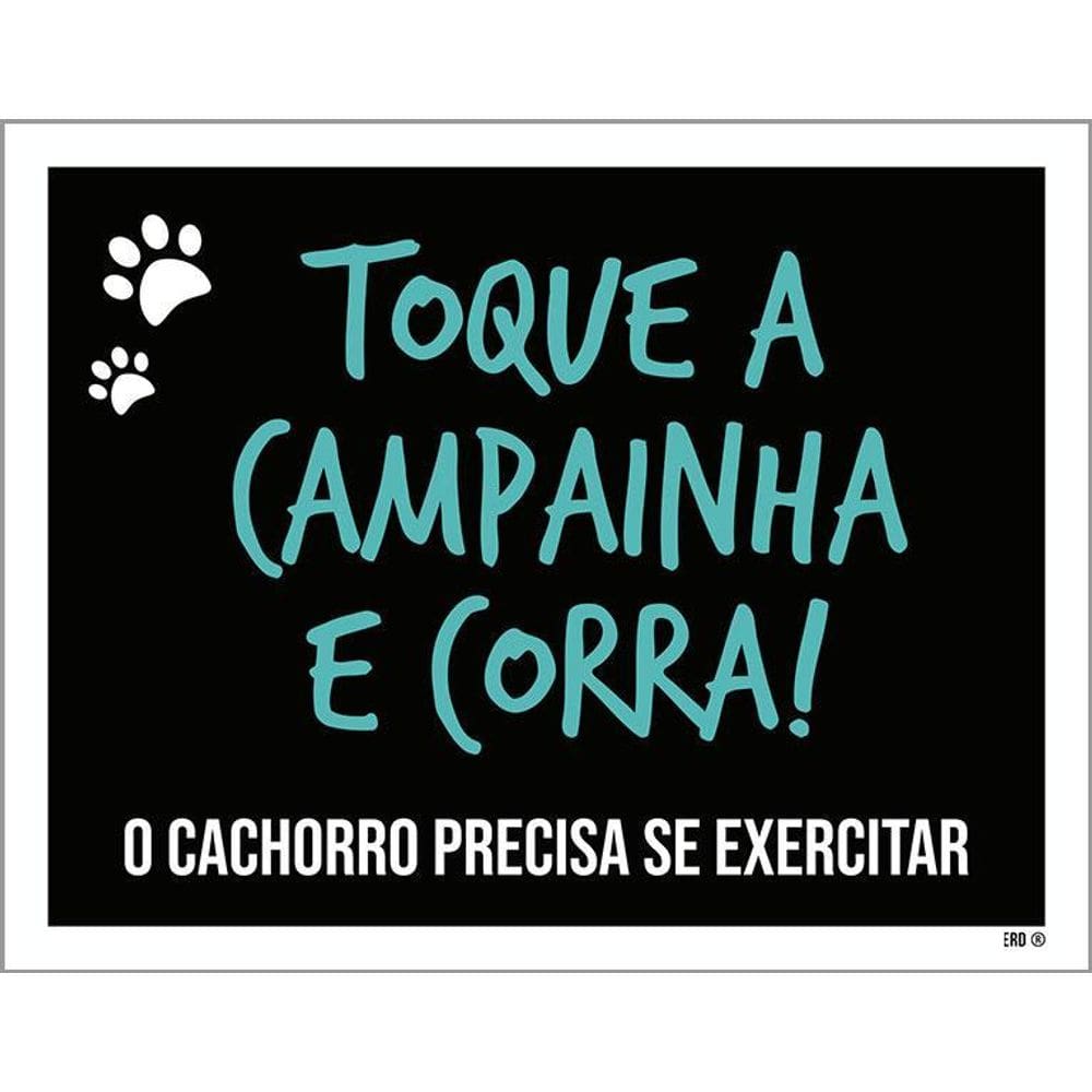 Placa Toque Campanha Corra Cachorro Precisa Exercitar 36X46